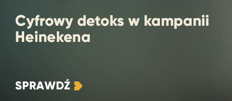 Cyfrowy detoks w kampanii Heinekena